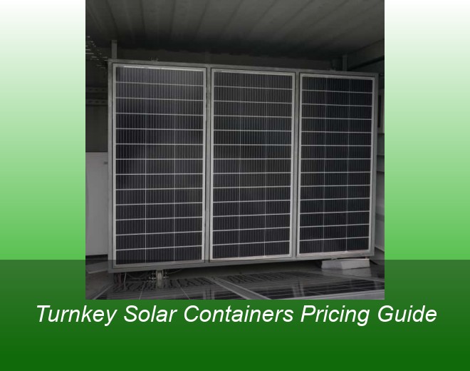 Turnkey Solar Containers Pricing Guide
